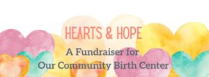 Hearts & Hope: A Fundraiser for Our Community Birth Center