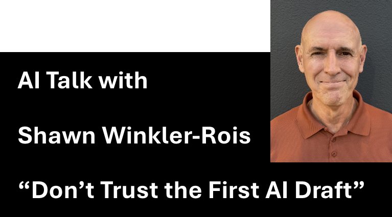 Lunch & Learn Fridays – Shawn Winkler-Rios – AI Talk – “Don’t Trust the First AI Draft”