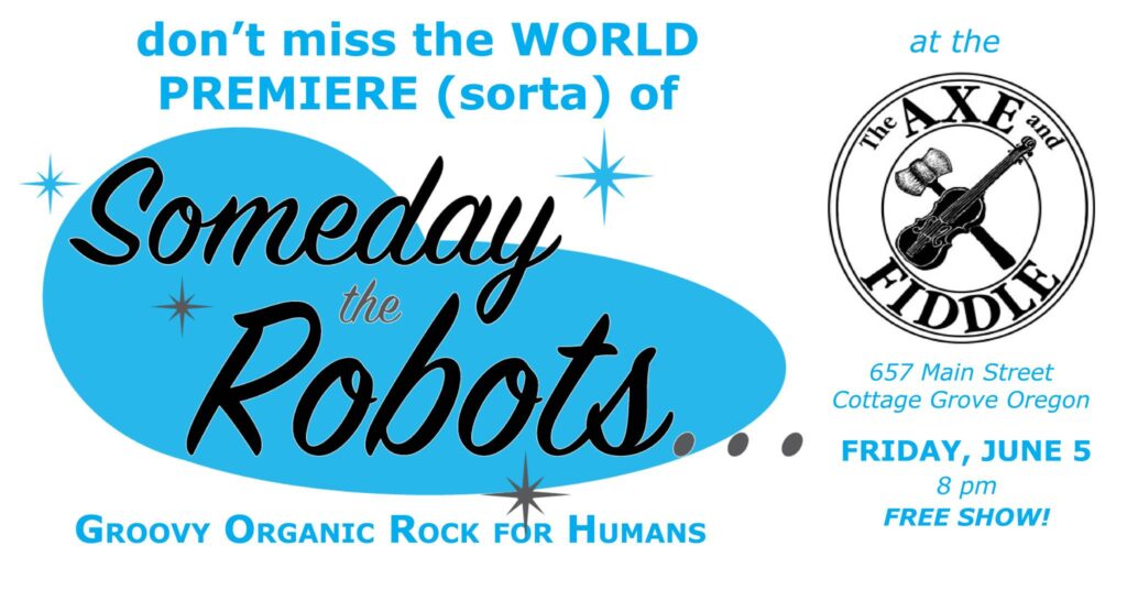Someday the Robots PREMIERE at the Axe & Fiddle
