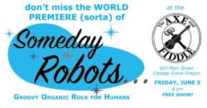 Someday the Robots PREMIERE at the Axe & Fiddle
