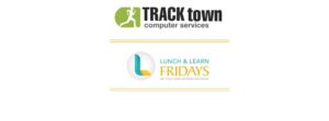 Lunch & Learn Friday with Travis Butcher at Track Town Computer Services