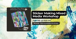 Sticker Making Mixed Media Workshop