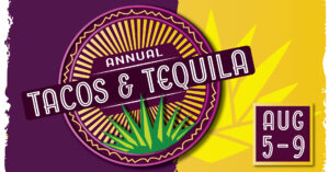 Annual Tacos & Tequila, August 5-9